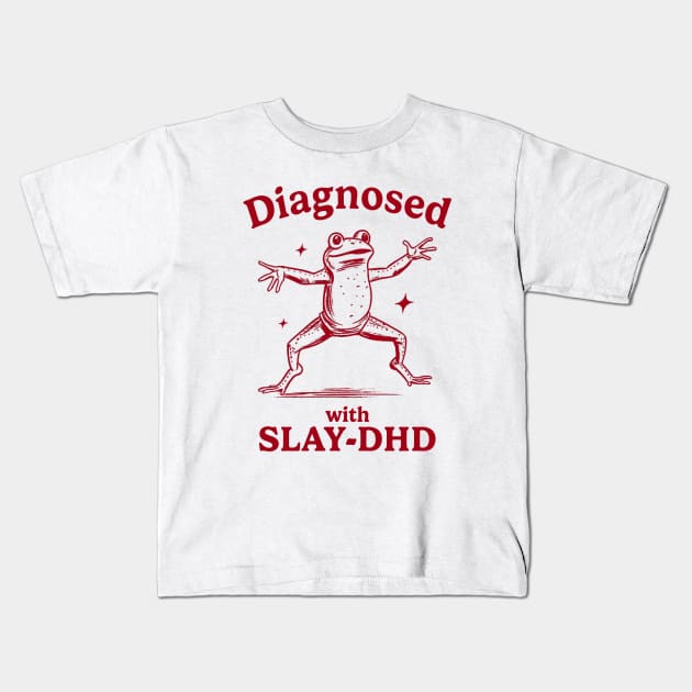 Diagnosed With Slay-Dhd Funny Diagnosed With Slay Dhd Kids T-Shirt by Travis ★★★★★